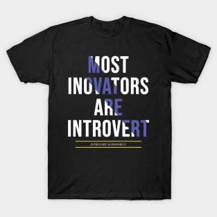 Most inovator are introvert T-Shirt